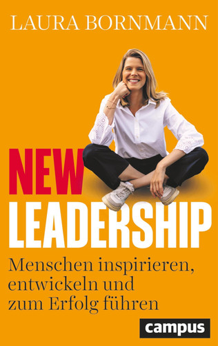New Leadership - Menschen inspirieren, entwickeln und zum Erfolg führen
