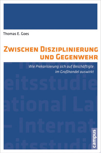 Zwischen Disziplinierung und Gegenwehr Wie Prekarisierung sich auf Beschäftigte im Großhandel auswirkt