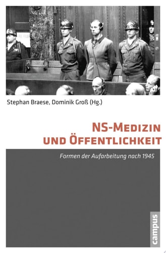 NS-Medizin und Öffentlichkeit Formen der Aufarbeitung nach 1945