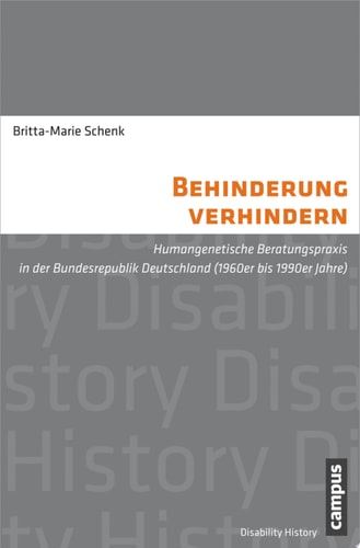 Behinderung verhindern Humangenetische Beratungspraxis in der Bundesrepublik Deutschland (1960er bis 1990er Jahre)