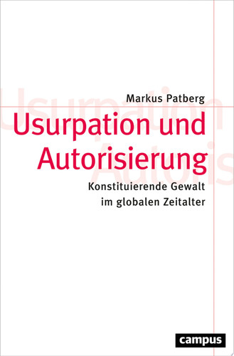 Usurpation und Autorisierung Konstituierende Gewalt im globalen Zeitalter