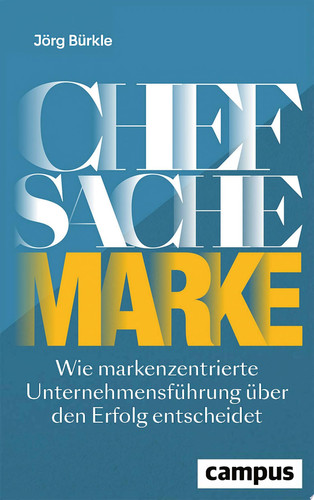 Chefsache Marke Wie markenzentrierte Unternehmensführung über den Erfolg entscheidet, plus E-Book inside (ePub, mobi oder pdf)