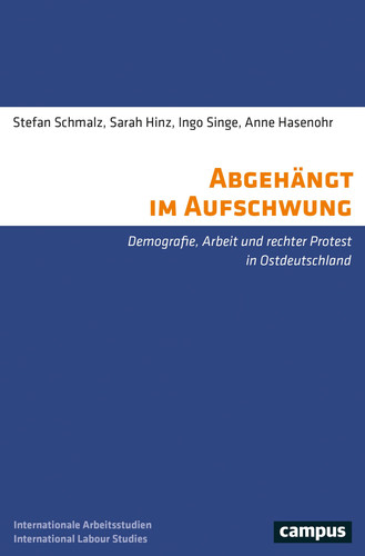 Abgehängt im Aufschwung Demografie, Arbeit und rechter Protest in Ostdeutschland