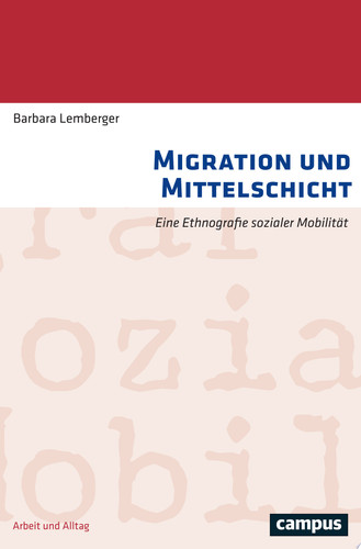 Migration und Mittelschicht Eine Ethnografie sozialer Mobilität