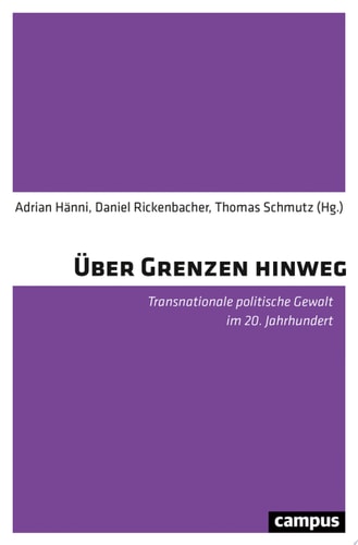 Über Grenzen hinweg transnationale politische Gewalt im 20. Jahrhundert