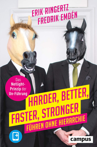 Harder, Better, Faster, Stronger Führen ohne Hierarchie. Das Netlight-Prinzip der Un-Führung, plus E-Book inside (ePub, mobi oder pdf)