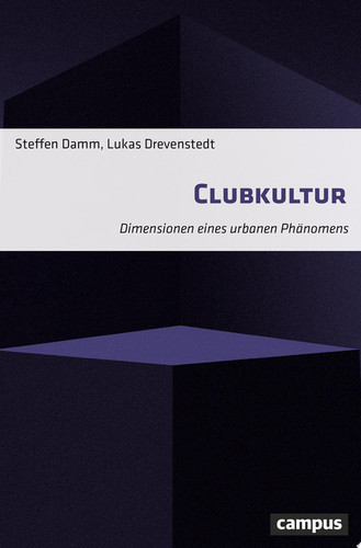 Clubkultur Dimensionen eines urbanen Phänomens