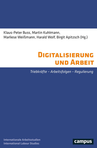 Digitalisierung und Arbeit Triebkräfte - Arbeitsfolgen - Regulierung