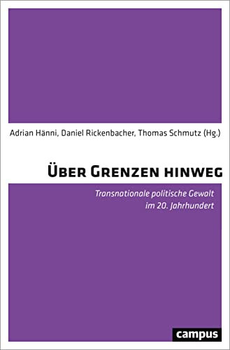 Über Grenzen hinweg Transnationale politische Gewalt im 20. Jahrhundert