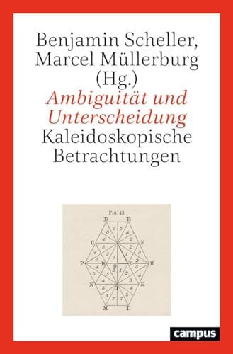 Ambiguität und Unterscheidung Kaleidoskopische Betrachtungen