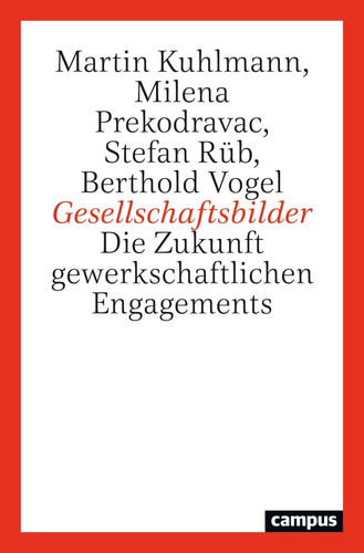 Gesellschaftsbilder die Zukunft gewerkschaftlichen Engagements