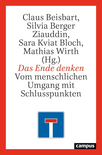 Das Ende denken vom menschlichen Umgang mit Schlusspunkten