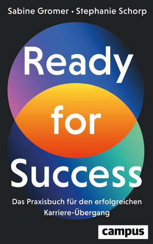 Ready for success das Praxisbuch für den erfolgreichen Karriereübergang