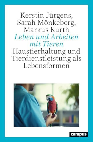 Leben und Arbeiten mit Tieren Haustierhaltung und Tierdienstleistung als Lebensformen