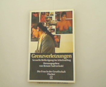 Grenzverletzungen: Sexuelle Belästigung im Arbeitsalltag (Frau in der Gesellschaft) (German Edition)