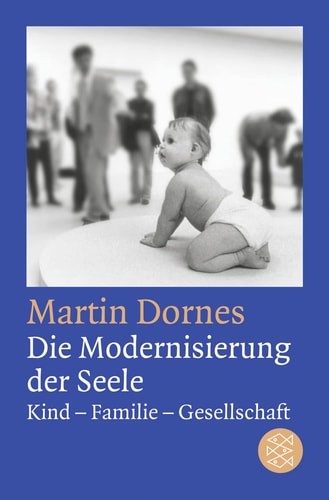 Die Modernisierung der Seele Kind - Familie - Gesellschaft
