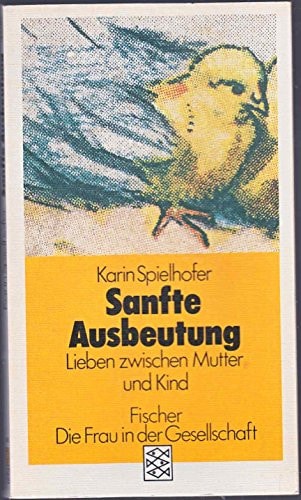 Sanfte Ausbeutung Lieben zwischen Mutter u. Kind