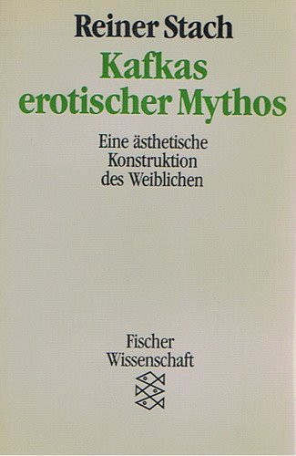 Kafkas erotischer Mythos: Eine ästhetische Konstruktion des Weiblichen (Fischer Wissenschaft) (German Edition)