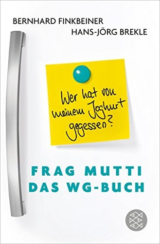 Wer hat von meinem Joghurt gegessen? Frag Mutti - das WG-Buch