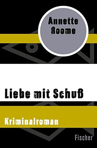 Liebe mit Schuß Kriminalroman