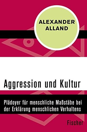 Aggression und Kultur Plädoyer für menschliche Maßstäbe bei der Erklärung menschlichen Verhaltens