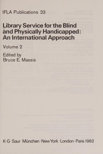 Library Service for the Blind and Physically Handicapped An International Approach. Papers ... at the 45th IFLA general conference, held in Copenhagen, Denmark in August 1979, and the 47th IFLA general conference held in Leipzig, DDR, August 1981