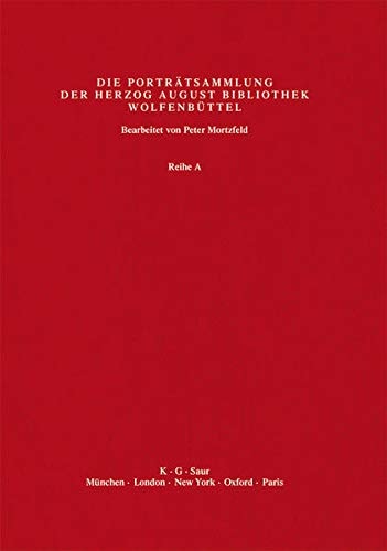 Katalog der graphischen Porträts in der Herzog-August-Bibliothek Wolfenbüttel Die Porträtsammlung der Herzog-August-Bibliothek Wolfenbüttel. Abbildungen Eo - Frankl. Reihe A. Bd. 7
