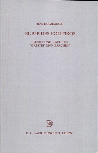Euripides Politikos Recht und Rache in "Orestes" und "Bakchen"