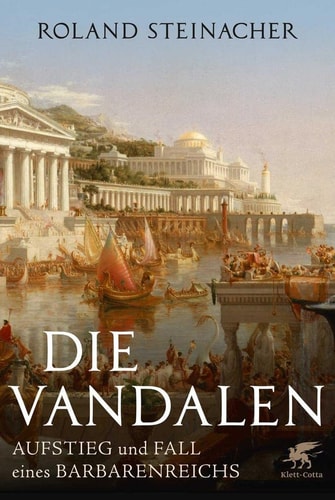 Die Vandalen Aufstieg und Fall eines Barbarenreichs