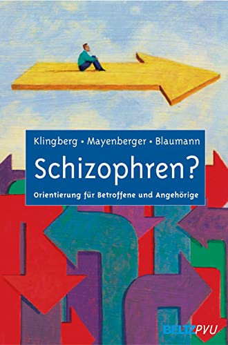 Schizophren? Orientierung für Betroffene und Angehörige