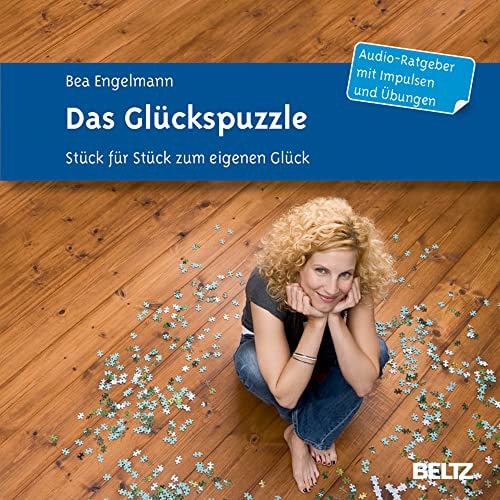 Das Glückspuzzle: Stück für Stück zum eigenen Glück. Audio-Ratgeber mit Impulsen und Übungen