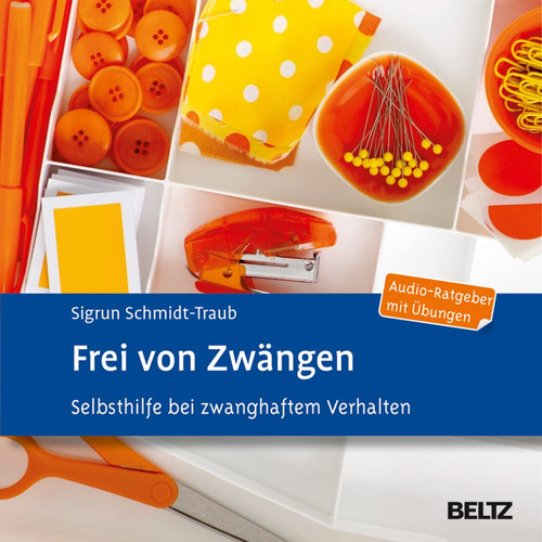 Frei von Zwängen: Selbsthilfe bei zwanghaftem Verhalten. Audio-Ratgeber mit Übungen