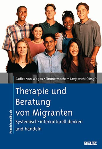 Therapie und Beratung von Migranten systemisch-interkulturell denken und handeln