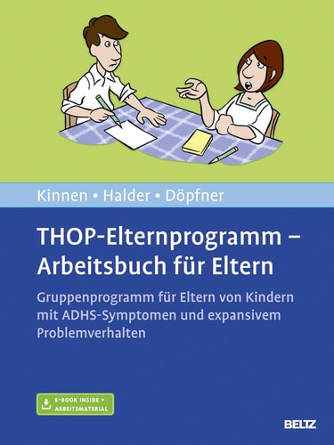 THOP-Elternprogramm - Arbeitsbuch für Eltern Gruppenprogramm für Eltern von Kindern mit ADHS-Symptomen und expansivem Problemverhalten : mit E-Book inside und Arbeitsmaterial
