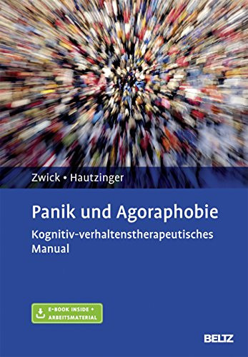 Panik und Agoraphobie kognitiv-verhaltenstherapeutisches Manual : mit E-Book inside und Arbeitsmateriel