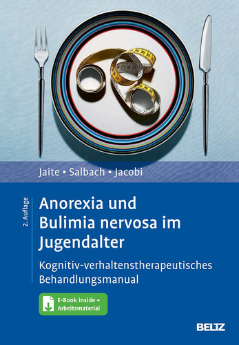 Anorexia und Bulimia nervosa im Jugendalter kognitiv-verhaltenstherapeutisches Behandlungsmanual