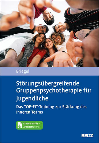 Störungsübergreifende Gruppenpsychotherapie für Jugendliche. Das TOP-FIT-Training zur Stärkung des Inneren Teams Mit E-Book inside und Arbeitsmaterial