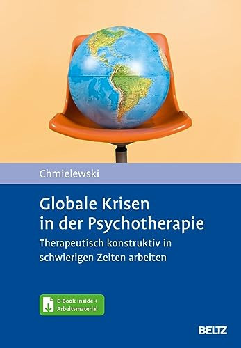 Globale Krisen in der Psychotherapie therapeutisch konstruktiv in schwierigen Zeiten arbeiten