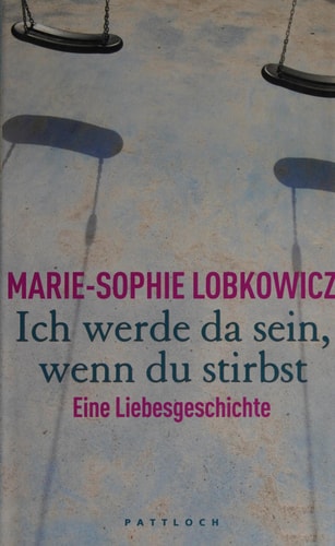 Ich werde da sein, wenn du stirbst eine Liebesgeschichte
