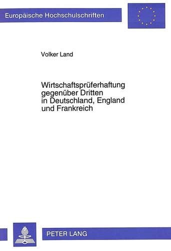 Wirtschaftsprüferhaftung gegenüber Dritten in Deutschland, England und Frankreich