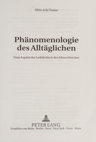 Phänomenologie des Alltäglichen vom Aspekt der Leiblichkeit des Menschen her