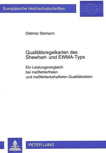 Qualitätsregelkarten des Shewhart- und EWMA-Typs ein Leistungsvergleich bei messfehlerfreien und messfehlerbehafteten Qualitätsdaten