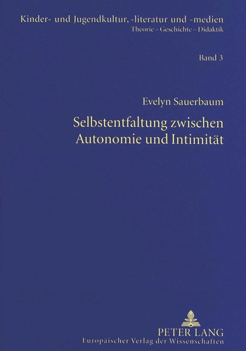 Selbstentfaltung zwischen Autonomie und Intimität: Literarische Darstellungen weiblicher Adoleszenz in Mädchenbuch und Frauenroman (Kinder- und Jugendkultur, -literatur und -medien) (German Edition)