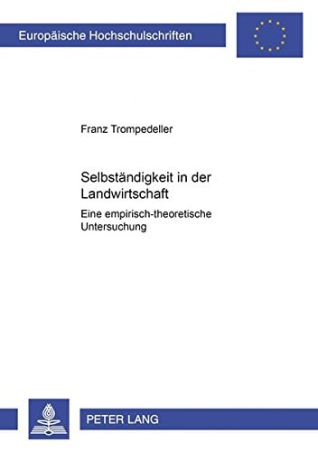 Selbständigkeit in der Landwirtschaft eine empirisch-theoretische Untersuchung