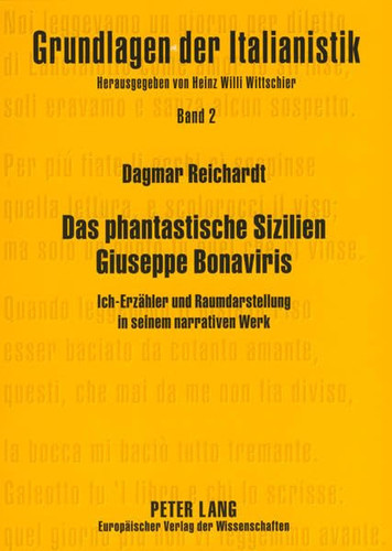 Das phantastische Sizilien Giuseppe Bonaviris: Ich-Erzähler und Raumdarstellung in seinem narrativen Werk (Grundlagen der Italianistik) (German Edition)
