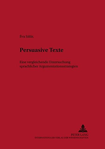 Persuasive Texte eine vergleichende Untersuchung sprachlicher Argumentationsstrategien