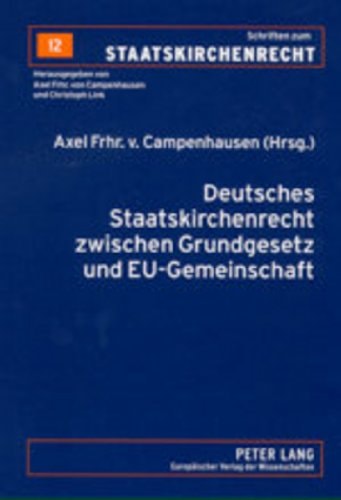 Deutsches Staatskirchenrecht zwischen Grundgesetz und EU-Gemeinschaft Symposion im Kirchenamt der Evangelischen Kirche in Deutschland, am 25. und 26. April 2002 in Hannover