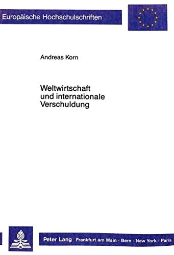 Weltwirtschaft und internationale Verschuldung eine Analyse von Ursachen, Auswirkungen und Lösungsansätzen der internationalen Schuldenkrise in den Entwicklungsländern