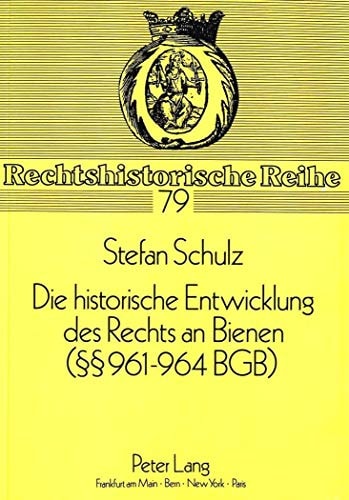 Die historische Entwicklung des Rechts an Bienen (§§ 961 - 964 BGB)