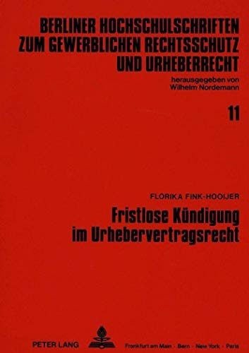Fristlose Kündigung im Urhebervertragsrecht die Beendigung von Dauerschuldverhältnissen im Urheberrecht unter besonderer Berücksichtigung des Kündigungsrechts